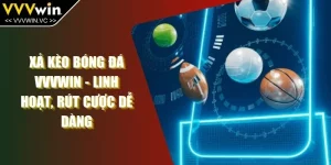 Xả Kèo Bóng Đá VVVWIN - Linh Hoạt, Rút Cược Dễ Dàng 